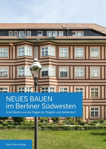 Hausmann, Brigitte Neues Bauen im Berliner Südwesten: Groß-Berlin und die Folgen für Steglitz und Zehlendorf