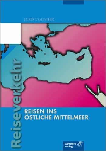 Eckert, Jürgen Reiseverkehrskaufleute / Reiseverkehr - Ausbildung in Lernfeldern: Ausbildung in Lernfeldern / Reisen ins östliche Mittelmeer: Schülerbuch (Lernfeld 8), 2., durchgesehene Auflage, 2002