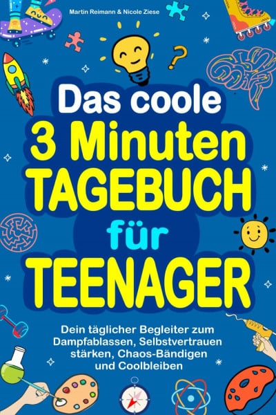Ziese, Nicole Das coole 3 Minuten-Tagebuch für Teenager: Dein täglicher Begleiter zum Dampfablassen, Selbstvertrauen stärken, Chaos-Bändigen und Coolbleiben