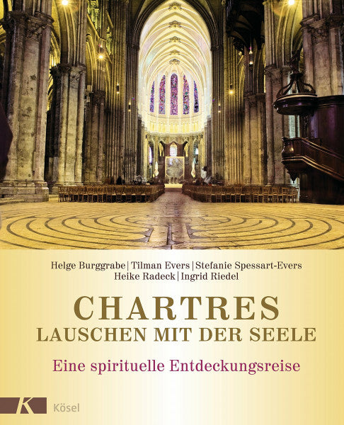 Burggrabe, Helge Chartres - Lauschen mit der Seele: Eine spirituelle Entdeckungsreise