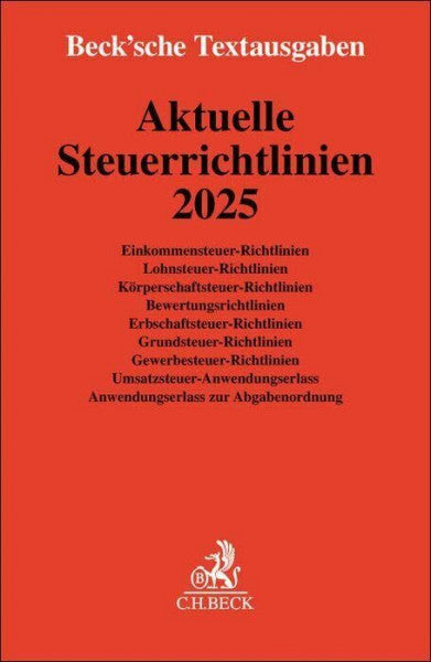 Aktuelle Steuerrichtlinien 2025: Einkommensteuer-Richtlinien, Lohnsteuer-Richtlinien, Körperschaftsteuer-Richtlinien, Bewertungsrichtlinien, ... 1. Januar 2025 (Beck'sche Textausgaben)
