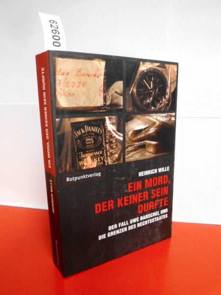 Heinrich Wille Ein Mord, der keiner sein durfte: Der Fall Uwe Barschel und die Grenzen des Rechtsstaates