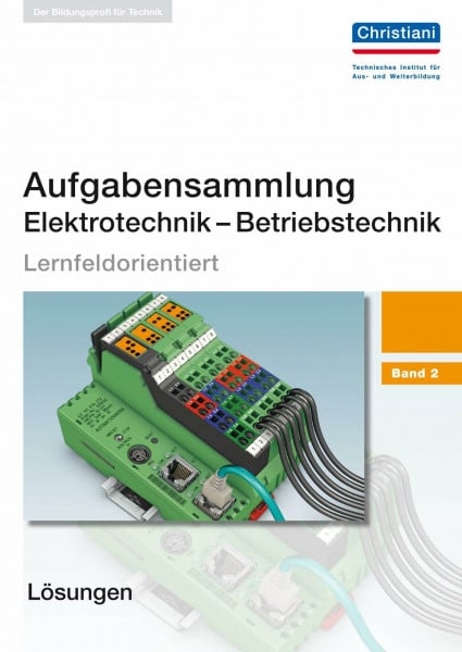 Wellers, Hermann Aufgabensammlung Elektrotechnik - Betriebstechnik: Band 2 - Lösungen: Lernfeldorientiert. Lösungshinweise zu den Aufgaben