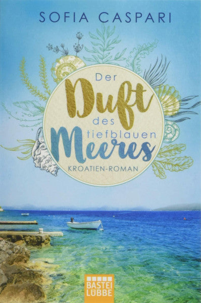 Caspari, Sofia Der Duft des tiefblauen Meeres: Kroatien-Roman