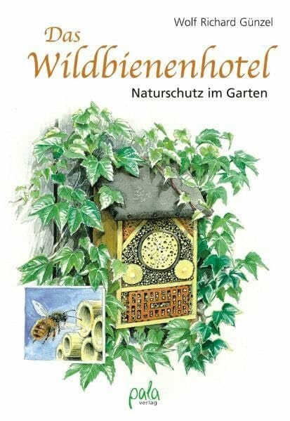 Günzel, Wolf Richard Das Wildbienenhotel: Naturschutz im Garten