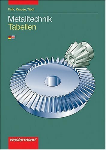 Falk, Dietmar Metalltechnik Tabellen und Formelsammlung 1. bis 3. Ausbildungsjahr