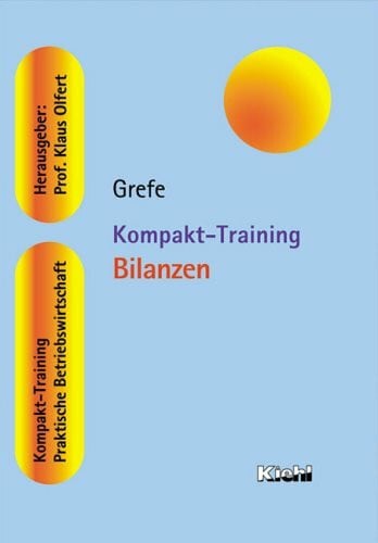 Grefe, Cord Kompakt-Training Bilanzen (Kompakt-Training Praktische Betriebswirtschaft)