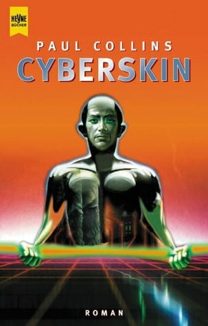 Collins, Paul Cyberskin: Science Fiction Roman. Aus d. Austral. v. Mike Noris