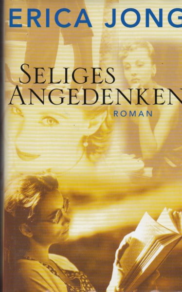 Jong, Erica Seliges Angedenken: Roman