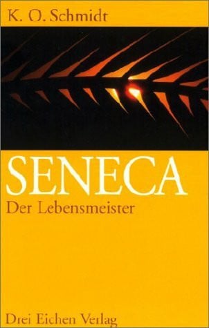 Seneca - Der Lebensmeister: Daseins-Überlegenheit durch Gelassenheit