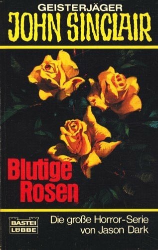 Dark, Jason Blutige Rosen (John Sinclair. Bastei Lübbe Taschenbücher)