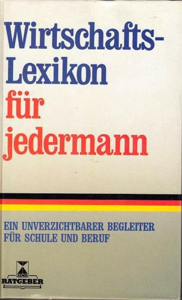 Kuhn, Manfred Wirtschaftslexikon für jedermann. Ein unverzichtbarer Begleiter für Schule und Beruf
