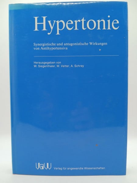 Siegenthaler (Hrsg.) W. W. Vetter (Hrsg.) und A. Schrey (Hrsg.) Hypertonie. Synergistische und antagonistische Wirkungen von Antihypertensiva.