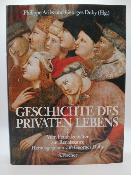 Philippe Ariès / Georges Duby (Hrsg.) Geschichte des privaten Lebens, 5 Bde., Bd.2, Vom Feudalzeitalter zur Renaissance
