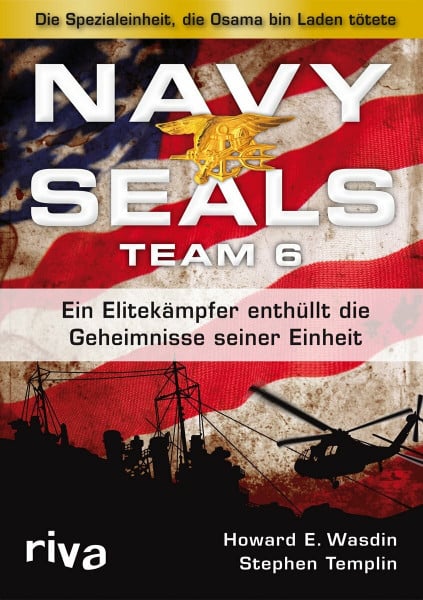 Wasdin, Howard E. Navy Seals Team 6: Die Einheit, die Osama bin Laden tötete - Ein Elitekämpfer enthüllt die Geheimnisse seiner Einheit