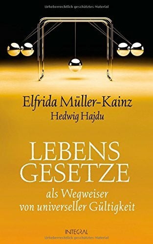Elfrida Müller-Kainz Lebensgesetze: als Wegweiser von universeller Gültigkeit