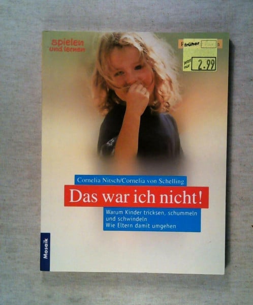Nitsch, Cornelia Das war ich nicht! Warum Kinder tricksen, schummeln und schwindeln. Wie Eltern damit umgehen.