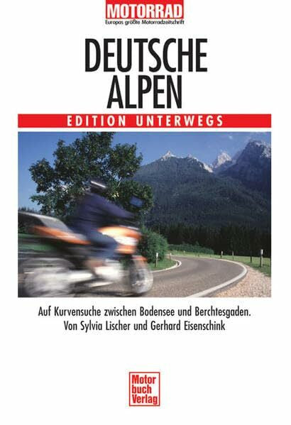 Lischer, Sylvia Edition Unterwegs. Deutsche Alpen.: Auf Kurvensuche im Allgäu und Voralpenland