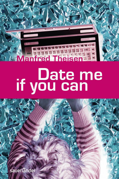 Theisen, Manfred Date me if you can (Sauerländer Jugendbuch)