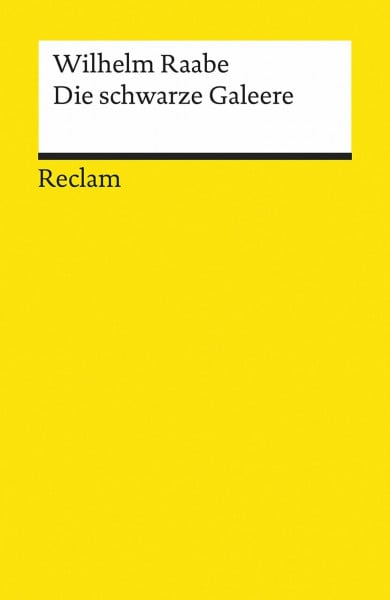Raabe, Wilhelm Die schwarze Galeere: Raabe, Wilhelm – Deutsch-Lektüre, Deutsche Klassiker der Literatur (Reclams Universal-Bibliothek)