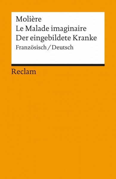 Molière Le Malade imaginaire /Der eingebildete Kranke. Franz. /Dt.: Molière – französische Literatur in deutscher Übersetzung