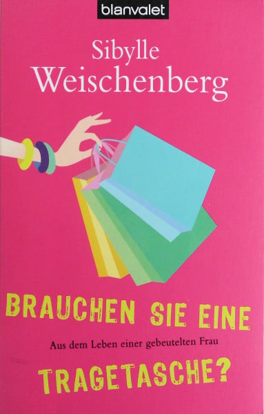 Weischenberg, Sibylle Brauchen Sie eine Tragetasche?