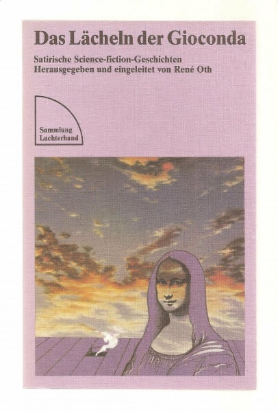 Oth, René ( Hg. ). Das Lächeln der Gioconda. Satirische Science - fiction - Geschichten.