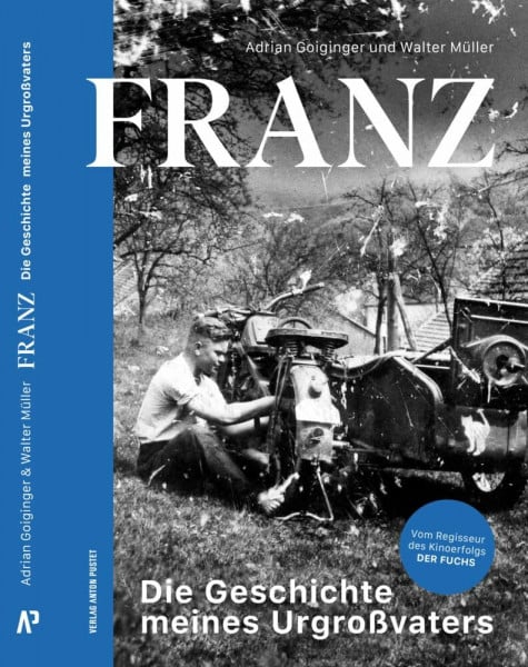 Goiginger, Adrian FRANZ: Die Geschichte meines Urgroßvaters. Die Lebensgeschichte von Franz Streitberger – das Buch zum erfolgreichen deutsch-österreichischen Kinofilm „Der Fuchs“