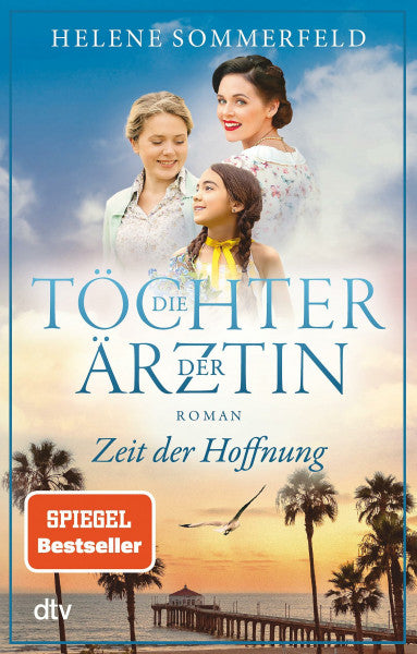 Sommerfeld, Helene Die Töchter der Ärztin: Zeit der Hoffnung | Die neue Reihe der Bestseller-Autorin der ›Ärztin‹-Trilogie geht weiter! (Die Thomasius-Schwestern, Band 2)