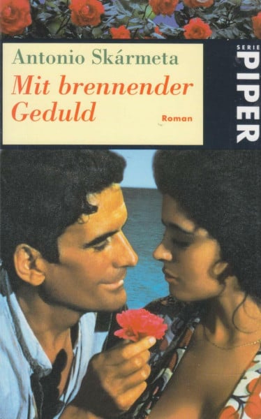 Skármeta, Antonio Mit brennender Geduld: Roman (Piper Taschenbuch)