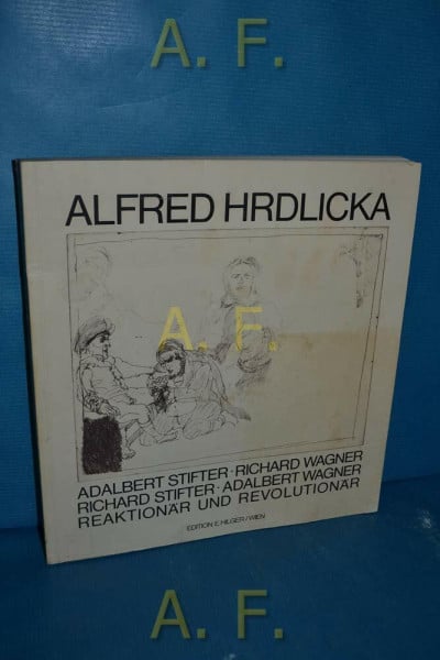 Hilger, Ernst, Hg. Adalbert Stifter, Richard Wagner, Richard Stifter, Adalbert Wagner: Reaktionär und Revolutionär