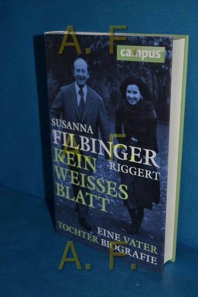 Filbinger-Riggert, Susanna Kein weißes Blatt: Eine Vater-Tochter-Biografie