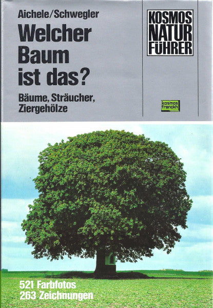 Heinz-Werner Schwegler Welcher Baum ist das?: Bäume, Sträucher, Ziergehölze