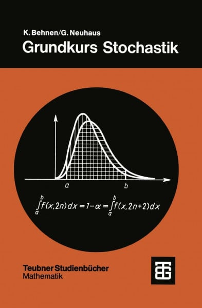 Behnen, Konrad Grundkurs Stochastik: Eine integrierte Einführung in Wahrscheinlichkeitstheorie und Mathematische Statistik (Teubner Studienbücher Mathematik)