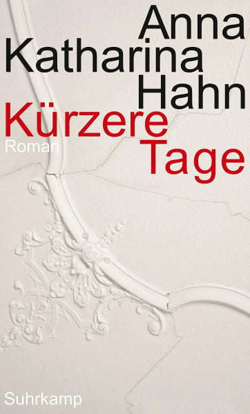 Hahn, Anna Katharina Kürzere Tage: Roman