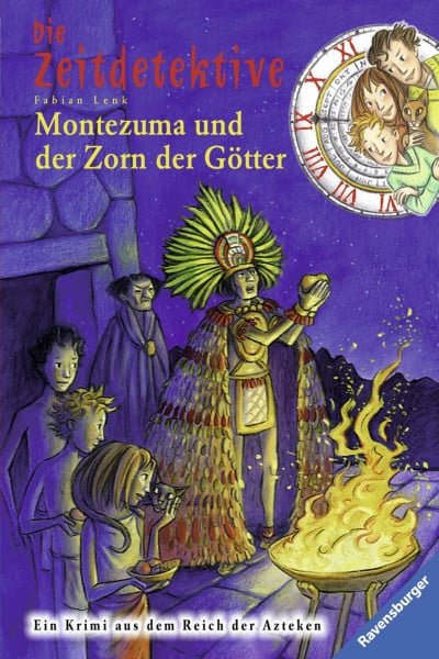 Lenk, Fabian Die Zeitdetektive, Band 12: Montezuma und der Zorn der Götter: Ein Krimi aus dem Reich der Azteken