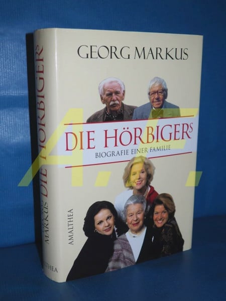 Markus, Georg Die Hörbigers: Biografie einer Familie