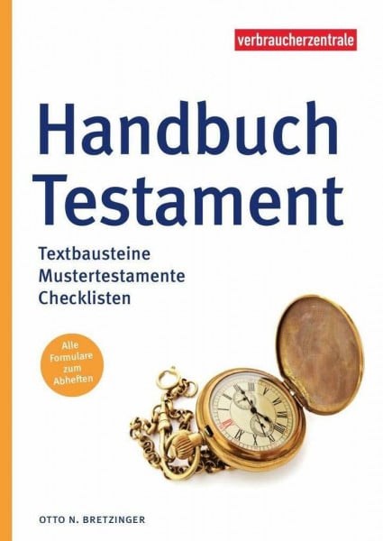 Bretzinger, Otto N. Handbuch Testament: Textbausteine, Mustertestamente, Checklisten