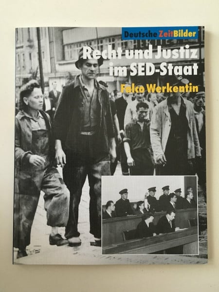 Werkentin, Falko Recht und Justiz im SED-Staat