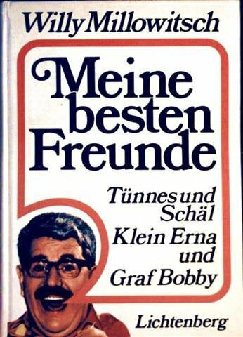 Millowitsch, Willy Meine besten Freunde. Tünnes und Schäl, Klein Erna und Graf Bobby