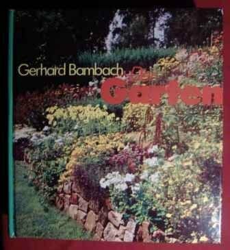 Bambach, Gerhard. Der Garten : das moderne illustrierte Standardwerk.