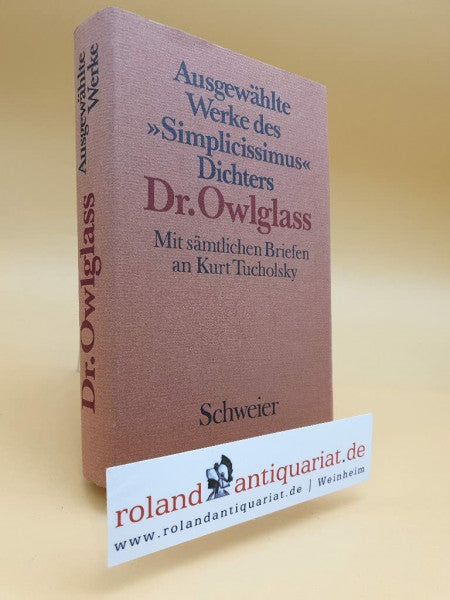 Hoffmann, Volker Ausgewählte Werke des Simplicissimus-Dichters Dr. Owlglass - Hans Erich Blaich: Mit sämtlichen Briefen an Kurt Tucholsky von 1913-1920