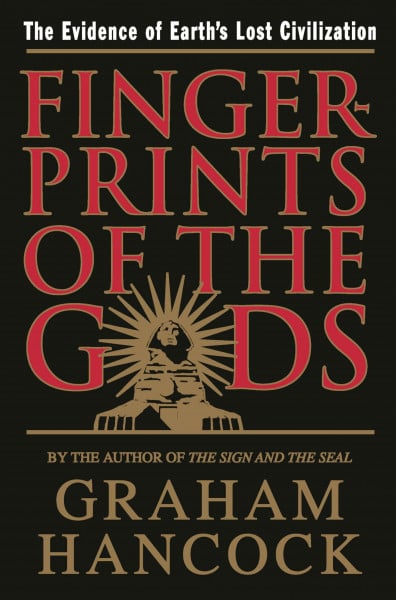 Hancock, Graham Fingerprints of the Gods: The Evidence of Earth's Lost Civilization