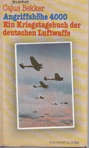 Cajus Bekker Angriffshöhe 4000: Die deutsche Luftwaffe im Zweiten Weltkrieg