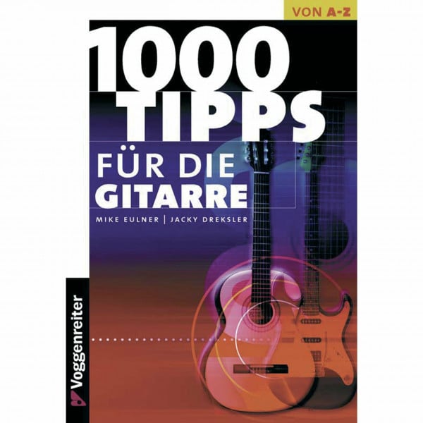 Dreksler, Jacky Tausend Tips für die Gitarre: Für Einsteiger, Aufsteiger und Überflieger