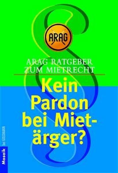 Maidowski, Ulrich ARAG Ratgeber zum Mietrecht Kein Pardon bei Mietärger?: Für Vermieter und Mieter (Mosaik bei Goldmann)