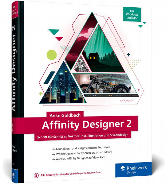 Goldbach, Anke Affinity Designer 2: Schritt für Schritt zu Vektorkunst, Illustration und Screendesign. Für Mac und Windows