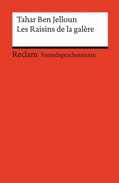 Ben-Jelloun, Tahar Les Raisins de la galère: [Fremdsprachentexte] – Französischer Text mit deutschen Worterklärungen. B2 (GER). Roman – Ben-Jelloun, Tahar – Originalversion – 9056 (Reclams Universal-Bibliothek)