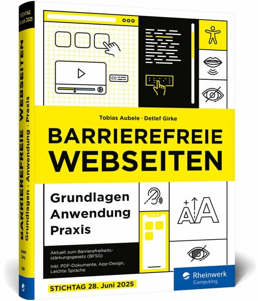 Girke, Detlef Barrierefreie Webseiten: Der Leitfaden für Accessibility, Nutzerführung und Inklusion im Web. Aktuell zum BFSG – Stichtag 28.06.2025!
