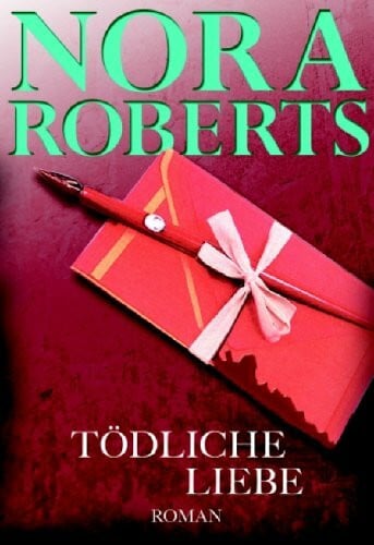 Roberts, Nora Tödliche Liebe: Roman